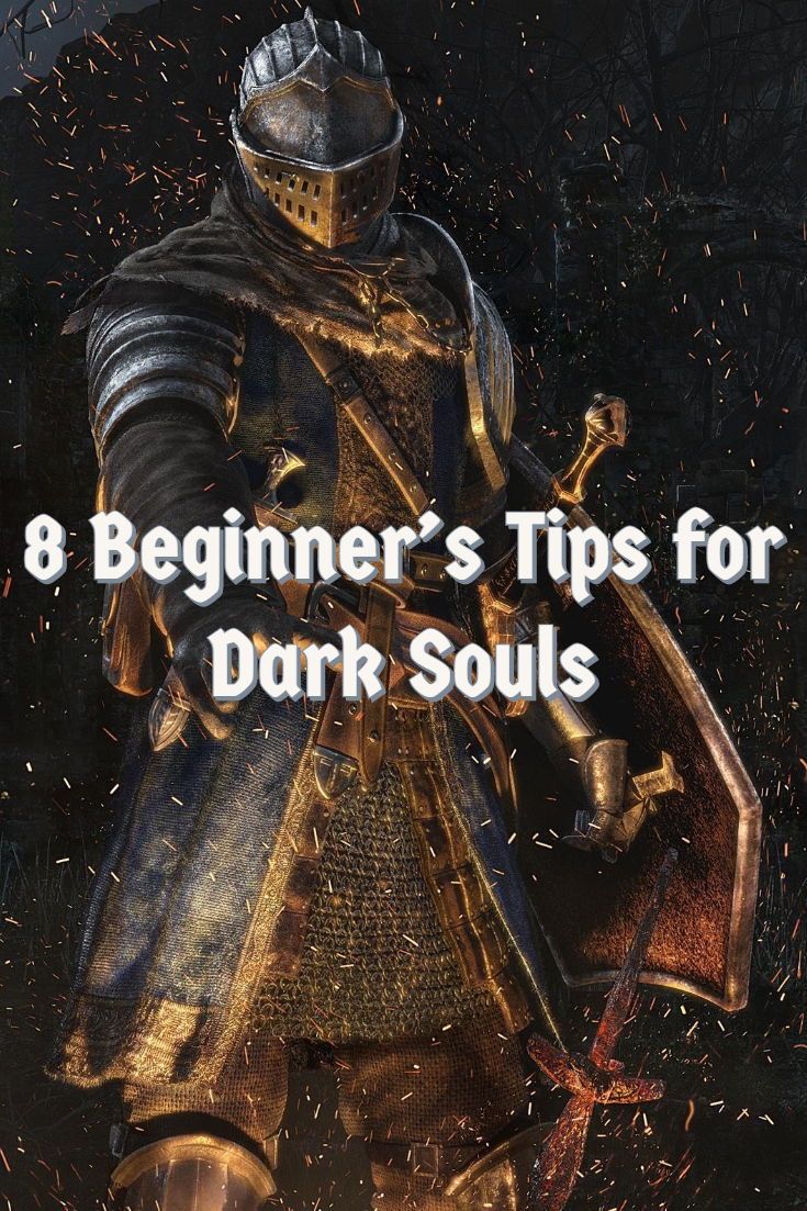 Dark Souls Beginner S Guide 8 Tips That Ll Help You Survive Dark Souls Dark Souls Characters Dark