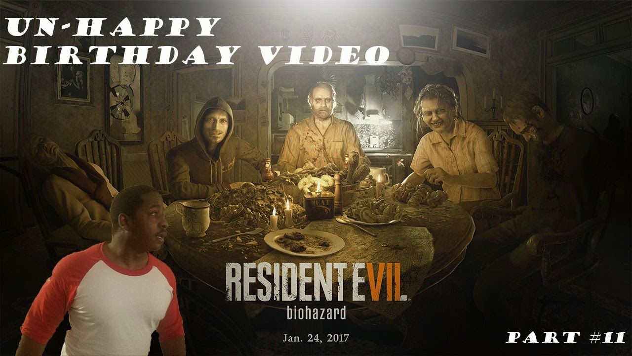 Resident Evil 7 Biohazard Walkthrough Gameplay Part 11 Un Happy Birthd Resident Evil Resident Evil 7 Biohazard Happy Birthday Video